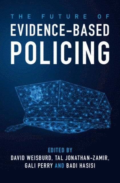 Badi Hasisi, Gali Perry, Tal Jonathan-Zamir, David Weisburd - Future of Evidence-Based Policing, E-bok