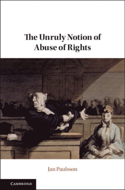 Jan Paulsson - Unruly Notion of Abuse of Rights, E-bok