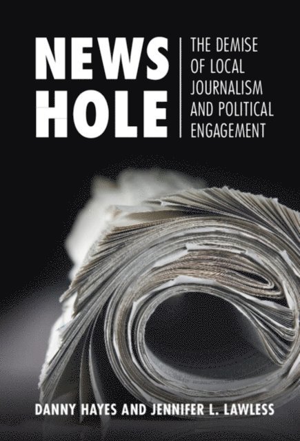 Jennifer L. Lawless, Danny Hayes - News Hole, E-bok