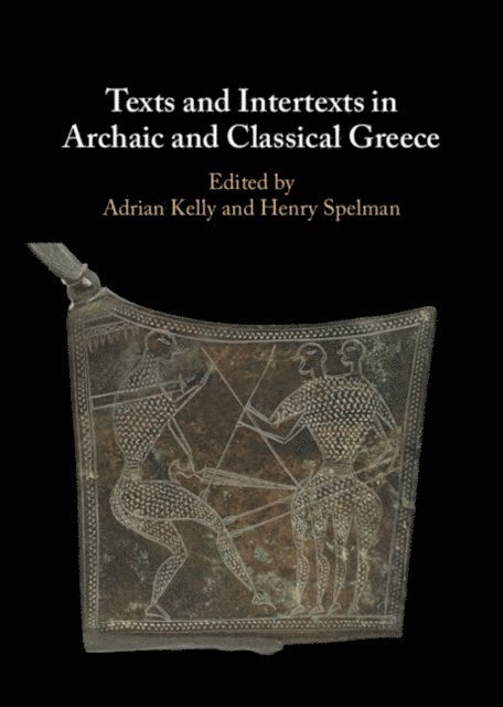 Henry Spelman, Adrian Kelly - Texts and Intertexts in Archaic and Classical Greece, E-bok