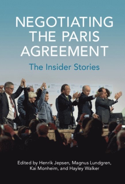 Hayley Walker, Kai Monheim, Magnus Lundgren, Henrik Jepsen - Negotiating the Paris Agreement, E-bok