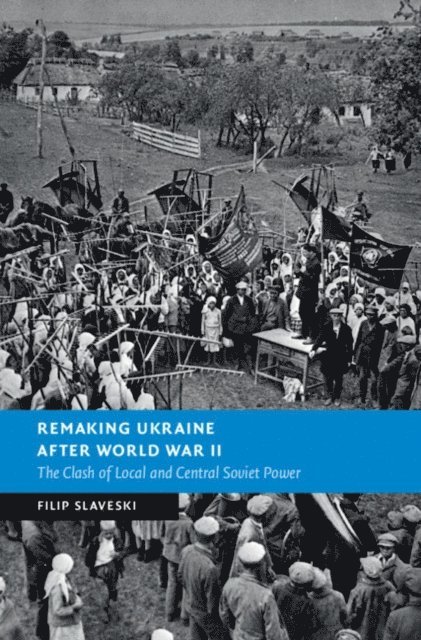 Filip Slaveski - Remaking Ukraine after World War II, E-bok