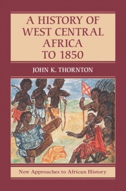 John K. Thornton - History of West Central Africa to 1850, E-bok