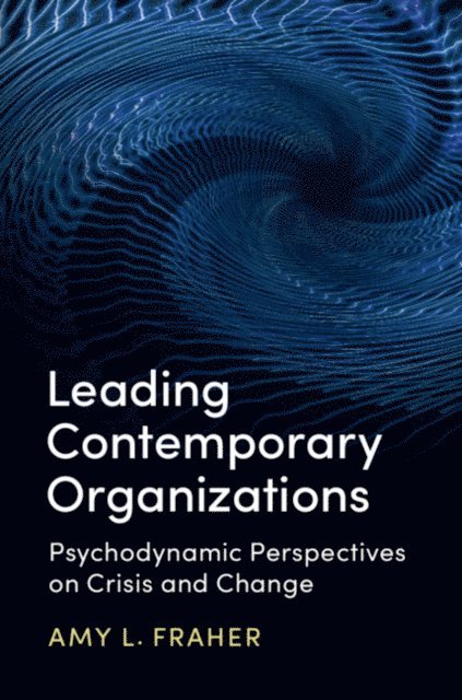 Amy L. Fraher - Leading Contemporary Organizations, E-bok. Tillgänglighet: Lägg i varukorg