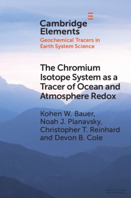 Devon B. Cole, Christopher T. Reinhard, Noah J. Planavsky, Kohen W. Bauer - Chromium Isotope System as a Tracer of Ocean and Atmosphere Redox, E-bok
