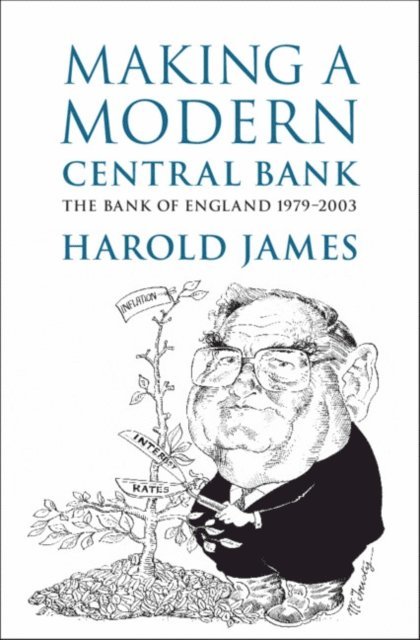 Harold James - Making a Modern Central Bank, E-bok