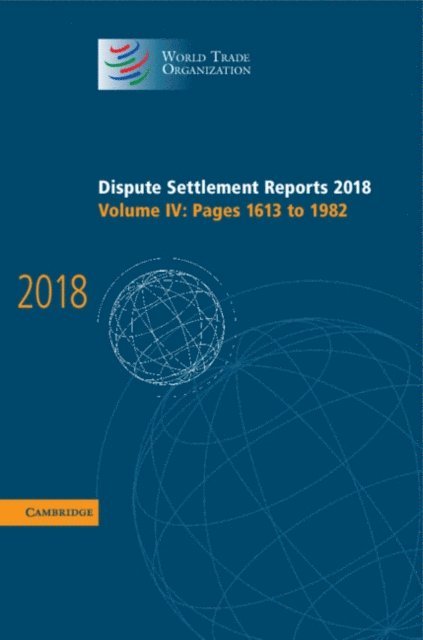 World Trade Organization - Dispute Settlement Reports 2018: Volume 4, Pages 1613 to 1982, E-bok