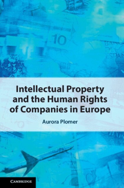Aurora Plomer - Intellectual Property and the Human Rights of Companies in Europe, E-bok