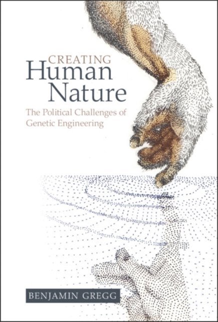 Benjamin Gregg - Creating Human Nature, E-bok
