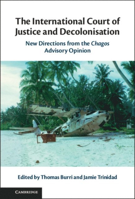 Jamie Trinidad, Thomas Burri - International Court of Justice and Decolonisation, E-bok