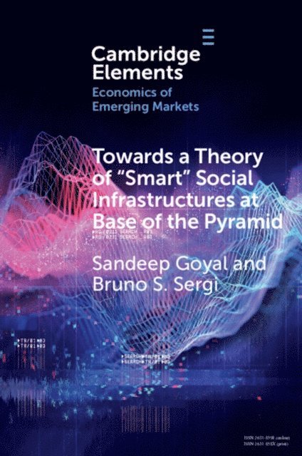 Bruno S. Sergi, Sandeep Goyal - Towards a Theory of 'Smart' Social Infrastructures at Base of the Pyramid, E-bok
