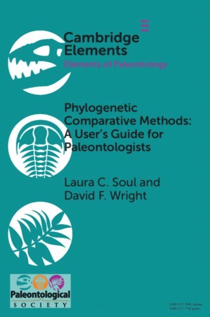 David F. Wright, Laura C. Soul - Phylogenetic Comparative Methods: A User's Guide for Paleontologists, E-bok
