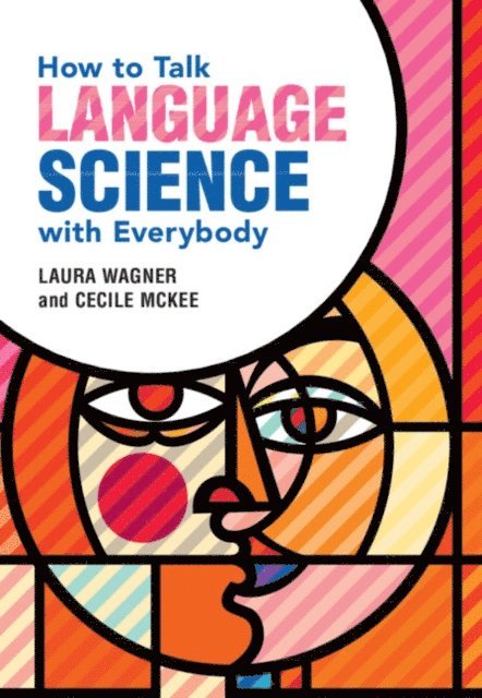 Cecile McKee, Laura Wagner - How to Talk Language Science with Everybody, E-bok