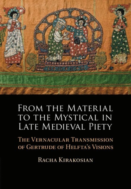 Racha Kirakosian - From the Material to the Mystical in Late Medieval Piety, E-bok