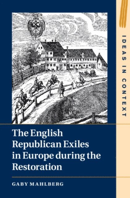 Gaby Mahlberg - English Republican Exiles in Europe during the Restoration, E-bok