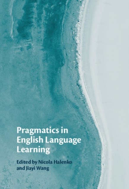 Jiayi Wang, Nicola Halenko - Pragmatics in English Language Learning, E-bok