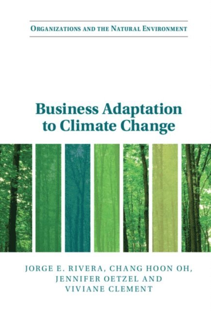 Viviane Clement, Jennifer Oetzel, Chang Hoon Oh, Jorge E. Rivera - Business Adaptation to Climate Change, E-bok