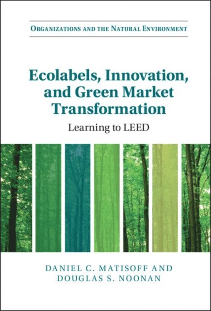Douglas S. Noonan, Daniel C. Matisoff - Ecolabels, Innovation, and Green Market Transformation, E-bok