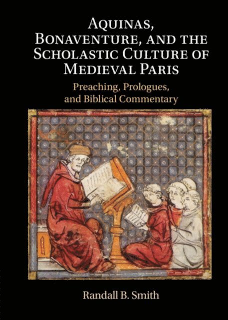 Randall B. Smith - Aquinas, Bonaventure, and the Scholastic Culture of Medieval Paris, E-bok