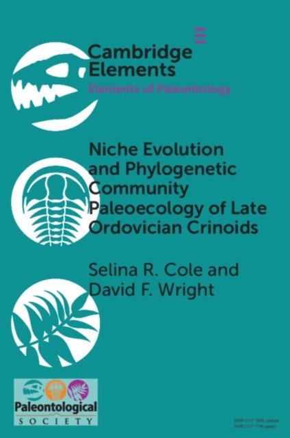 David F. Wright, Selina R. Cole - Niche Evolution and Phylogenetic Community Paleoecology of Late Ordovician Crinoids, E-bok