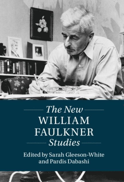 Pardis Dabashi, Sarah Gleeson-White - New William Faulkner Studies, E-bok