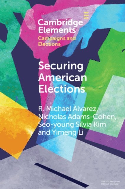 Yimeng Li, Seo-young Silvia Kim, Nicholas Adams-Cohen, R. Michael Alvarez - Securing American Elections, E-bok