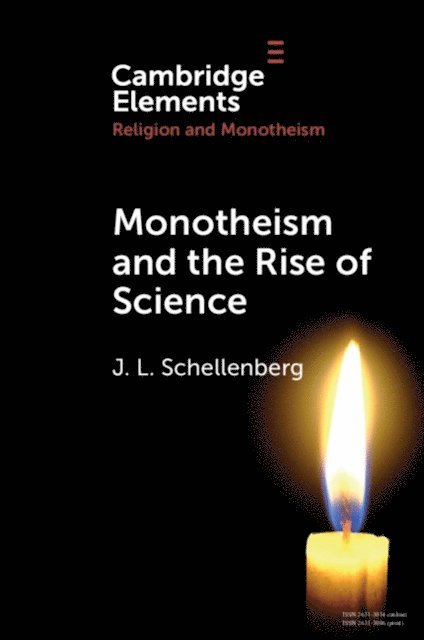 J. L. Schellenberg - Monotheism and the Rise of Science, E-bok
