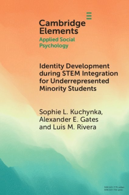 Luis M. Rivera, Alexander E. Gates, Sophie L. Kuchynka - Identity Development during STEM Integration for Underrepresented Minority Students, E-bok