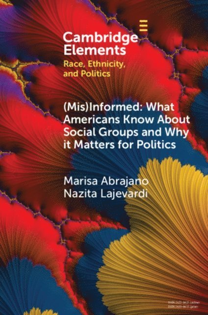 Nazita Lajevardi, Marisa Abrajano - (Mis)Informed: What Americans Know About Social Groups and Why it Matters for Politics, E-bok
