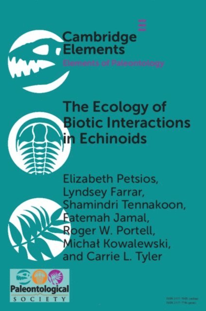 Carrie L. Tyler, Michal Kowalewski, Roger W. Portell, Fatemah Jamal, Shamindri Tennakoon, Lyndsey Farrar, Elizabeth Petsios - Ecology of Biotic Interactions in Echinoids, E-bok