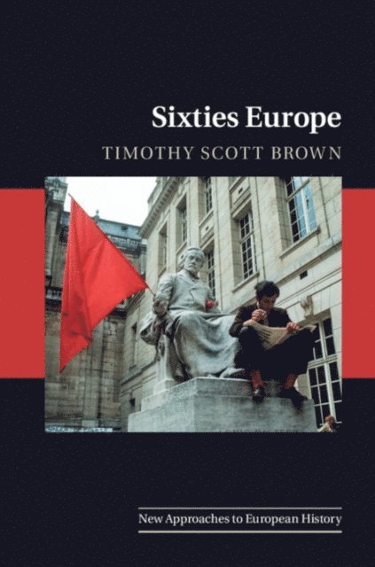 Timothy Scott Brown - Sixties Europe, E-bok
