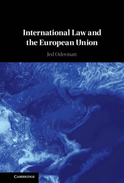 Jed Odermatt - International Law and the European Union, E-bok