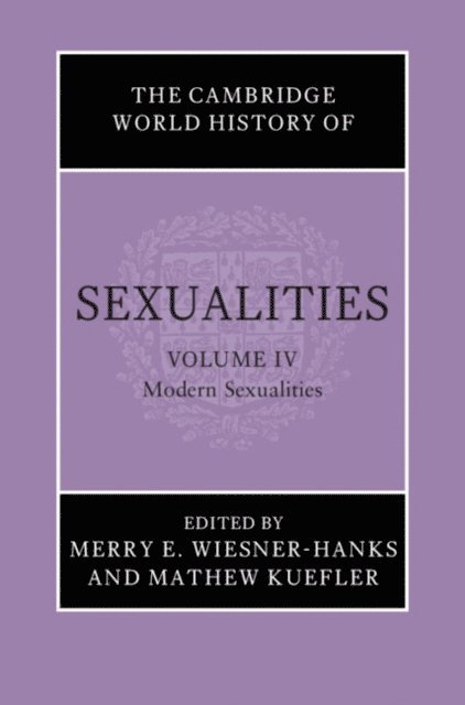 Mathew Kuefler, Merry E. Wiesner-Hanks - Cambridge World History of Sexualities: Volume 4, Modern Sexualities, E-bok