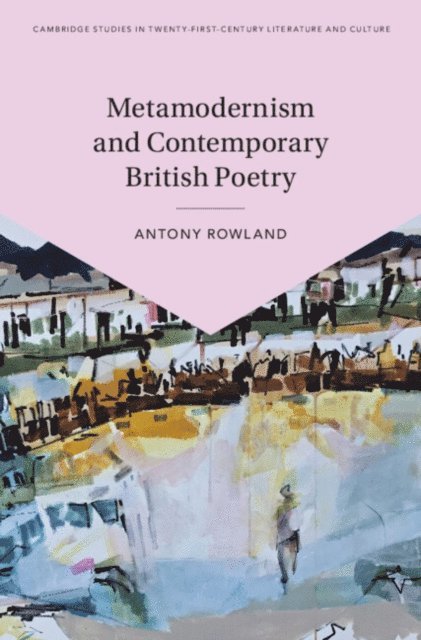 Antony Rowland - Metamodernism and Contemporary British Poetry, E-bok
