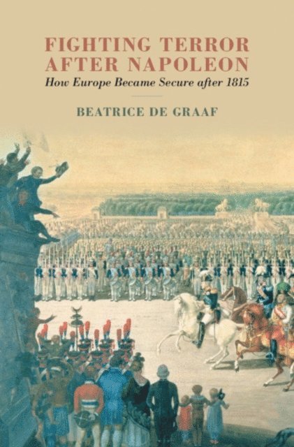 Beatrice de Graaf - Fighting Terror after Napoleon, E-bok