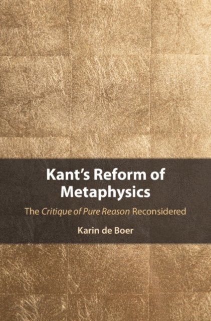 Karin de Boer - Kant's Reform of Metaphysics, E-bok
