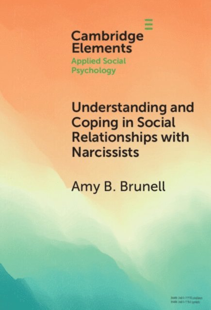 Amy B. Brunell - Understanding and Coping in Social Relationships with Narcissists, E-bok