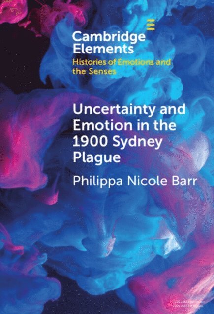 Philippa Nicole Barr - Uncertainty and Emotion in the 1900 Sydney Plague, E-bok