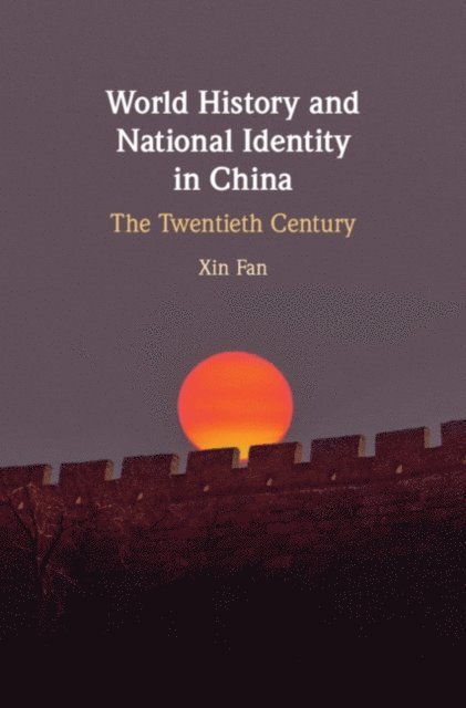Xin Fan - World History and National Identity in China, E-bok