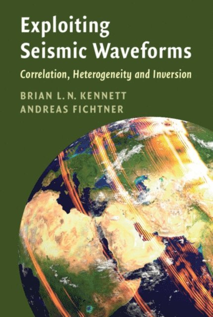 Andreas Fichtner, Brian L. N. Kennett - Exploiting Seismic Waveforms, E-bok