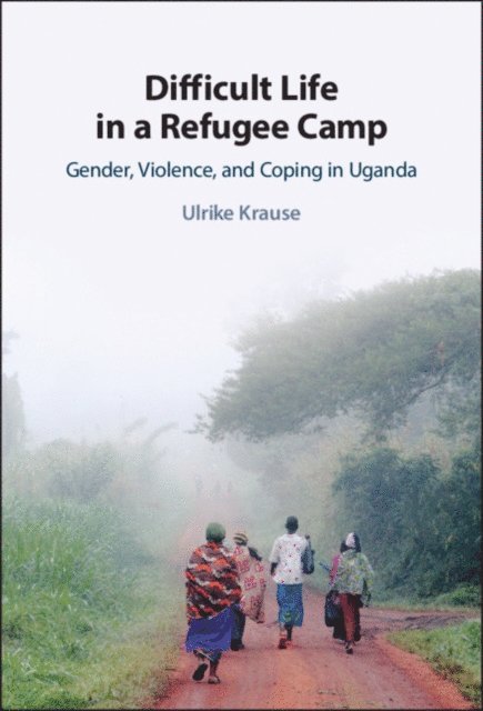 Ulrike Krause - Difficult Life in a Refugee Camp, E-bok