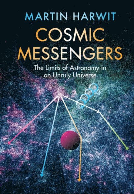 Martin Harwit - Cosmic Messengers, E-bok