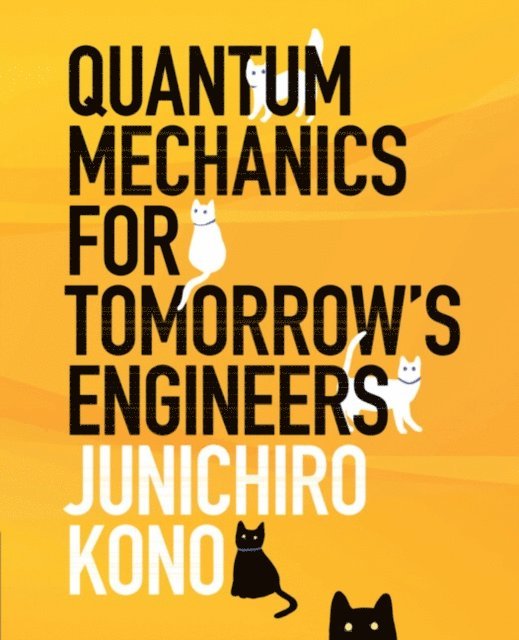 Junichiro Kono - Quantum Mechanics for Tomorrow's Engineers, E-bok