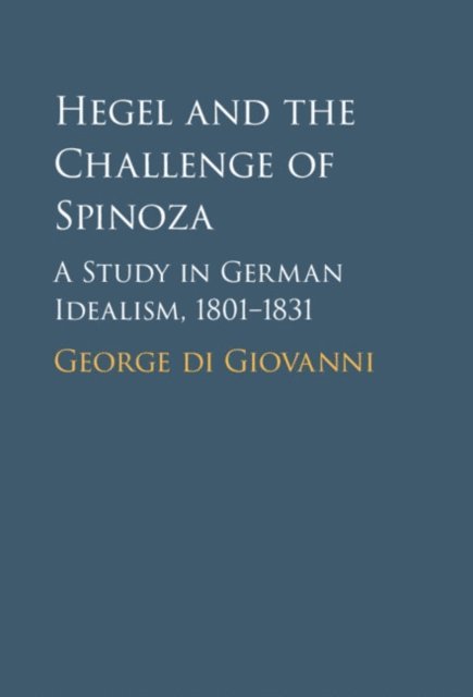 George di Giovanni - Hegel and the Challenge of Spinoza, E-bok