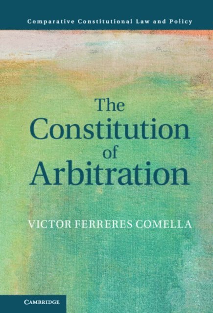 Victor Ferreres Comella - Constitution of Arbitration, E-bok