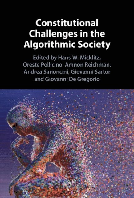 Giovanni De Gregorio, Giovanni Sartor, Andrea Simoncini, Amnon Reichman, Oreste Pollicino, Hans-W. Micklitz - Constitutional Challenges in the Algorithmic Society, E-bok