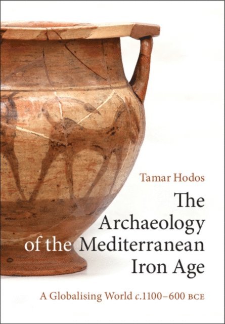 Tamar Hodos - Archaeology of the Mediterranean Iron Age, E-bok. Tillgänglighet: Lägg i varukorg