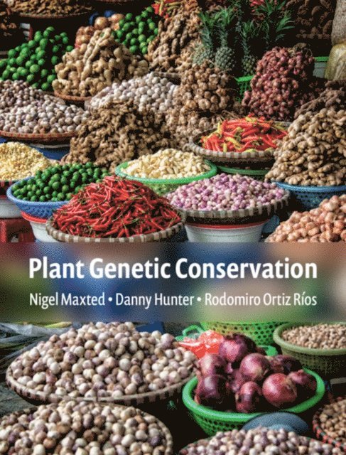 Rodomiro Ortiz Rios, Danny Hunter, Nigel Maxted - Plant Genetic Conservation, E-bok