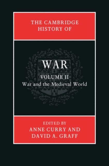 David A. Graff, Anne Curry - Cambridge History of War: Volume 2, War and the Medieval World, E-bok