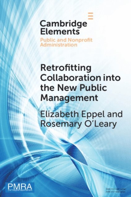 Rosemary O'Leary, Elizabeth Eppel - Retrofitting Collaboration into the New Public Management, E-bok
